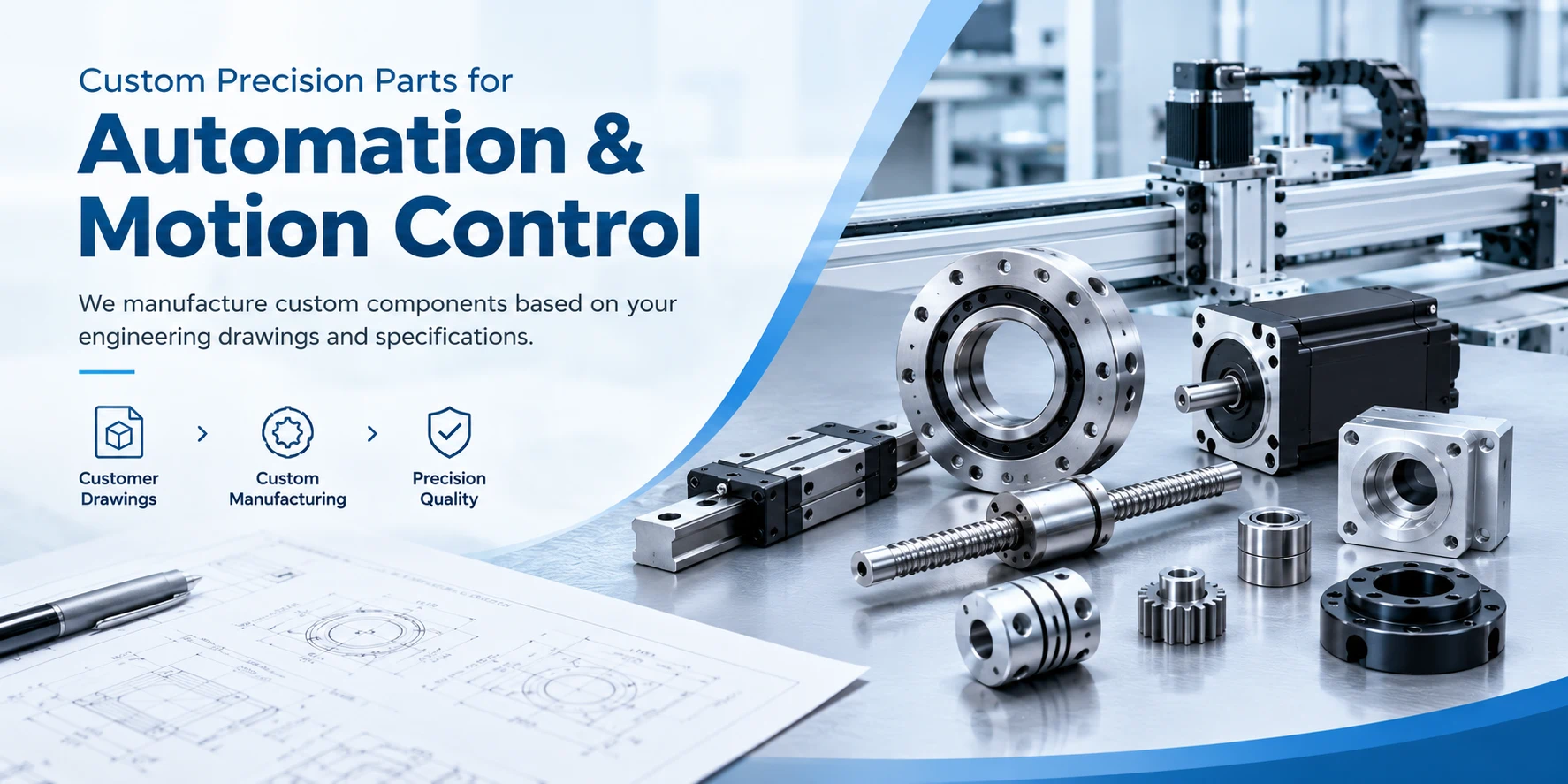 Custom precision parts for automation and motion control manufactured from customer engineering drawings Custom precision parts for automation and motion control manufactured from customer engineering drawings